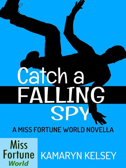 Title details for Catch a Falling Spy by Kamaryn Kelsey - Available